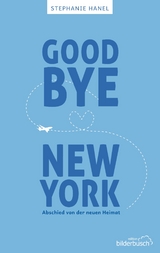 Goodbye New York - Stephanie Hanel