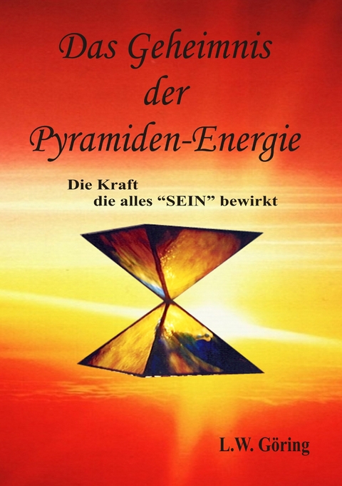 Das Geheimnis der Pyramiden-Energie -  L.W. Göring