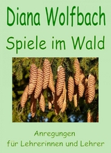 Spiele im Wald - Diana Wolfbach