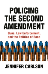 Policing the Second Amendment -  Jennifer Carlson