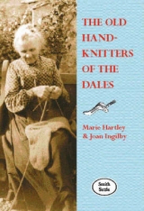 The Old Hand-knitters of the Dales - Hartley, Marie; Ingilby, Joan
