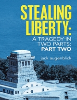 Stealing Liberty: A Tragedy In Two Parts: Part Two -  Augenblick Jack Augenblick