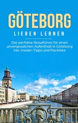 Göteborg lieben lernen: Der perfekte Reiseführer für einen unvergesslichen Aufenthalt in Göteborg inkl. Insider-Tipps und Packliste - Katharina Schweitzer