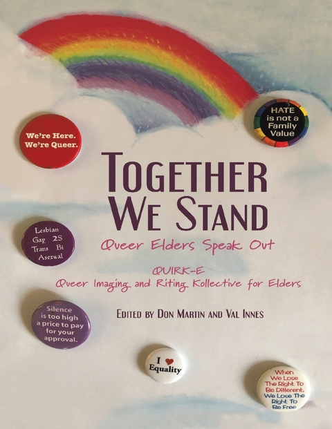Together We Stand: Queer Elders Speak Out -  Martin Don Martin,  QUIRK-E Queer Imaging and Riting Kollective for Elders QUIRK-E Queer Imaging and Riting Kollective for Elders,  Innes Val Innes