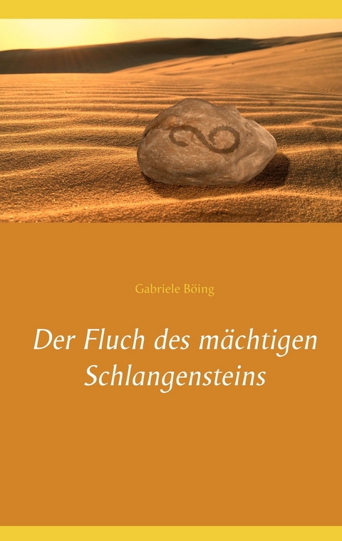 Der Fluch des mächtigen Schlangensteins - Gabriele Böing