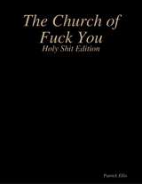 Church of Fuck You - Holy Shit Edition -  Ellis Patrick Ellis