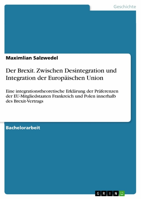 Der Brexit. Zwischen Desintegration und Integration der Europäischen Union -  Maximlian Salzwedel