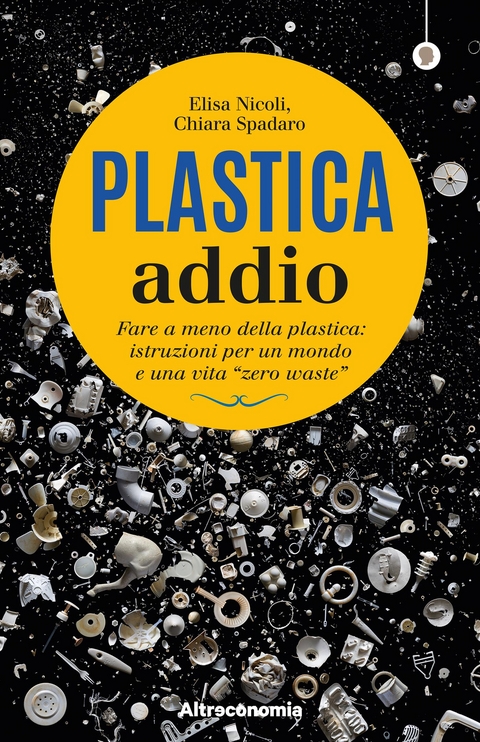 Plastica addio - Elisa Nicoli, Chiara Spadaro