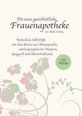 Die neue ganzheitliche Frauenapotheke - Heike Fabry