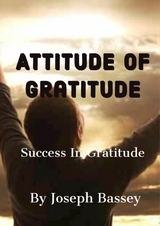 Attitude Of Gratitude - Joseph Bassey