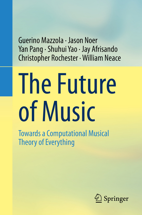 The Future of Music -  Guerino Mazzola,  Jason Noer,  Yan Pang,  Shuhui Yao,  Jay Afrisando,  Christopher Rochester,  William Nea