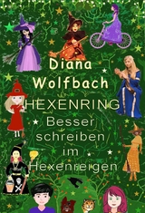 HEXENRING Besser schreiben im Hexenreigen - Diana Wolfbach