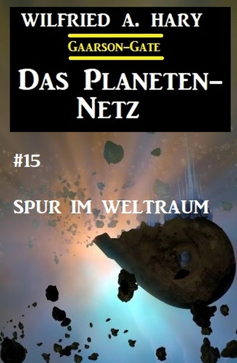 Das Planeten-Netz 15: Spur im Weltraum -  Wilfried A. Hary