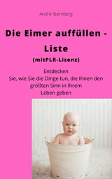 Die Eimer auffüllen Liste (mit PLR-Lizenz) - André Sternberg