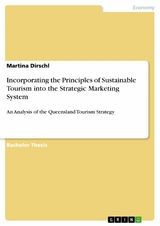 Incorporating the Principles of Sustainable Tourism into the Strategic Marketing System - Martina Dirschl