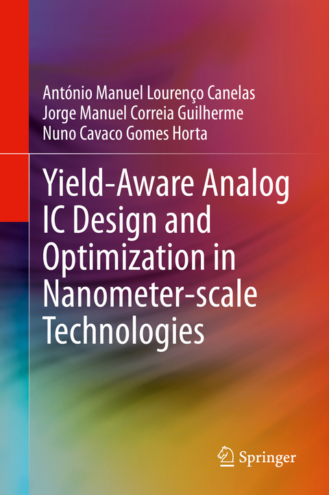 Yield-Aware Analog IC Design and Optimization in Nanometer-scale Technologies - António Manuel Lourenço Canelas, Jorge Manuel Correia Guilherme, Nuno Cavaco Gomes Horta
