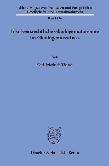 Insolvenzrechtliche Gläubigerautonomie im Gläubigerausschuss. -  Carl-Friedrich Thoma
