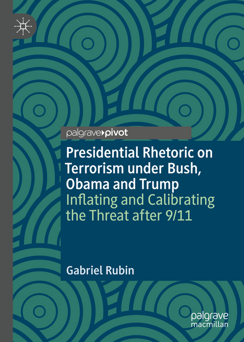 Presidential Rhetoric on Terrorism under Bush, Obama and Trump -  Gabriel Rubin