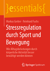 Stressregulation durch Sport und Bewegung - Markus Gerber, Reinhard Fuchs