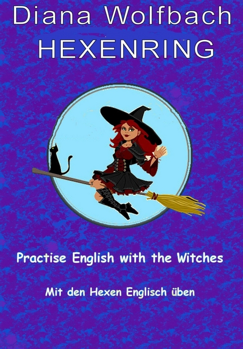 HEXENRING Practice English with the Witches Mit den Hexen Englisch üben - Diana Wolfbach