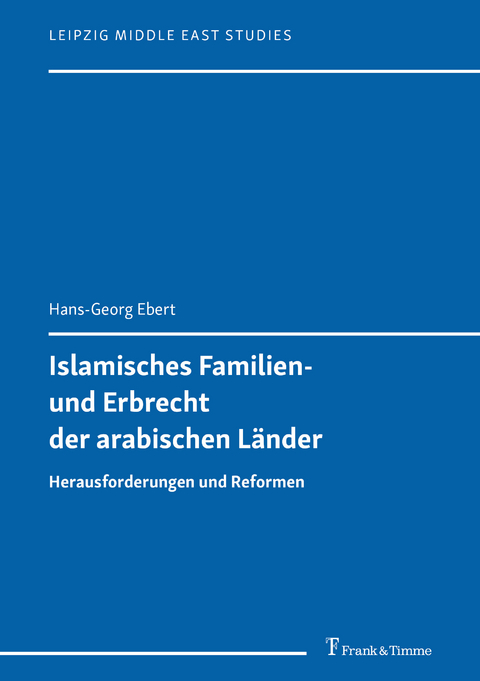 Islamisches Familien- und Erbrecht der arabischen Länder -  Hans-Georg Ebert