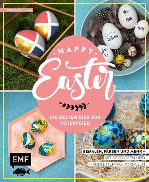 Happy Easter – Die besten Eier zur Osterfeier - Wiebke Schröder