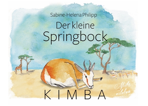 Der kleine Springbock Kimba -  Sabine-Helena Philipp