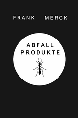 Abfallprodukte - Frank Merck