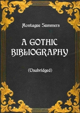 A Gothic Bibliography (Unabridged) - Montague Summers