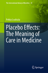 Placebo Effects: The Meaning of Care in Medicine -  Pekka Louhiala