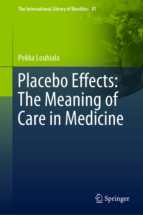 Placebo Effects: The Meaning of Care in Medicine -  Pekka Louhiala