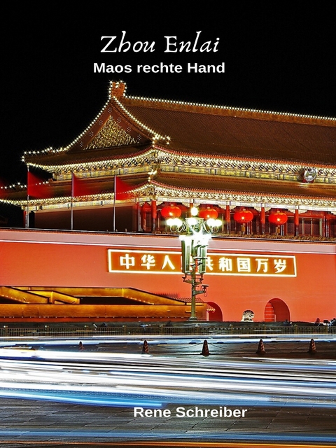 Zhou Enlai - Maos rechte Hand -  Rene Schreiber