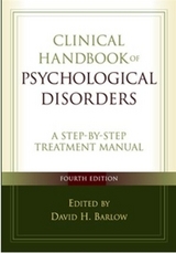 Clinical Handbook of Psychological Disorders, Fourth Edition - Barlow, David