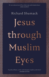 Jesus through Muslim Eyes - Richard Shumack