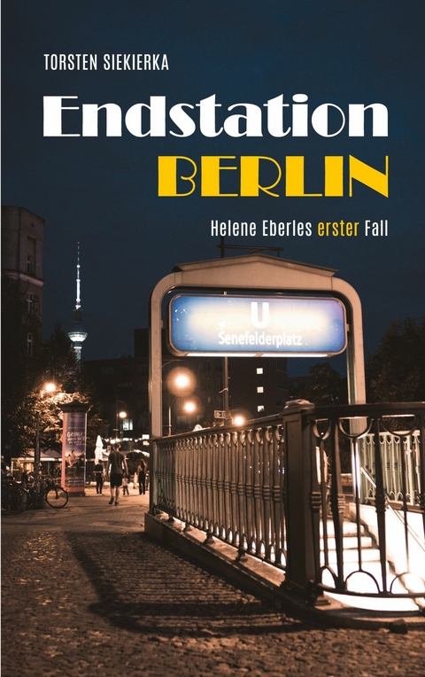 Endstation Berlin -  Torsten Siekierka