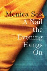 A Nail the Evening Hangs On - Monica Sok