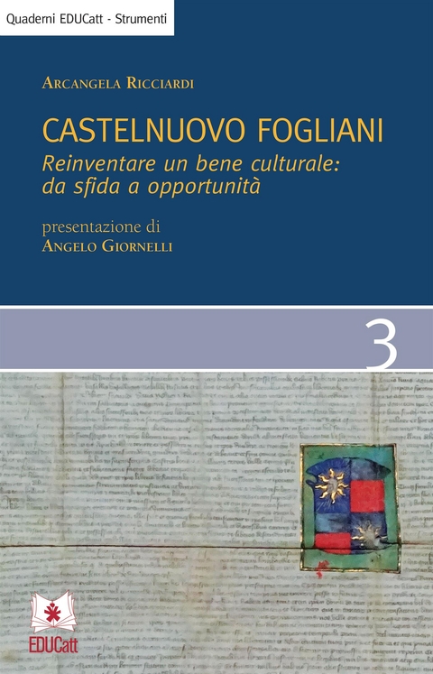 Castelnuovo Fogliani. Reinventare un bene culturale da sfida a opportunita - Arcangela Ricciardi