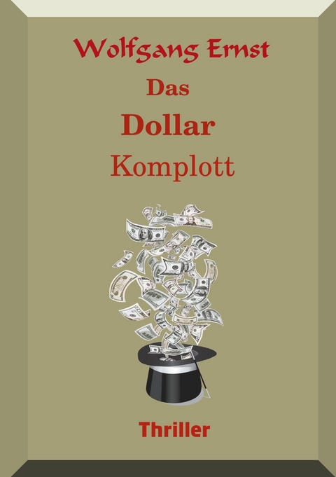 Das Dollarkomplott - Wolfgang Ernst