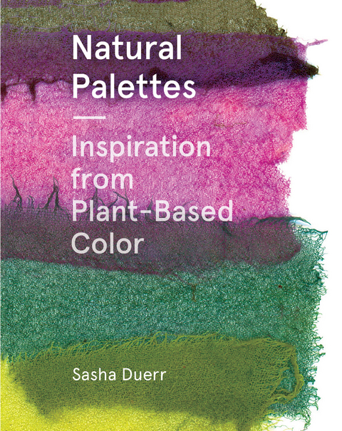 Natural Palettes -  Sasha Duerr