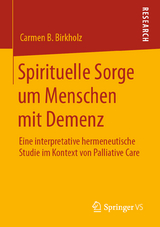 Spirituelle Sorge um Menschen mit Demenz - Carmen B. Birkholz