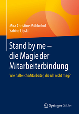 Stand by me – die Magie der Mitarbeiterbindung - Mira Christine Mühlenhof, Sabine Lipski