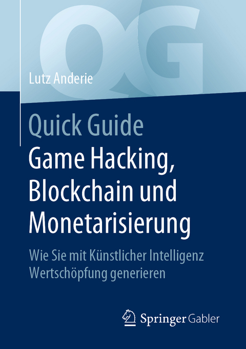 Quick Guide Game Hacking, Blockchain und Monetarisierung - Lutz Anderie