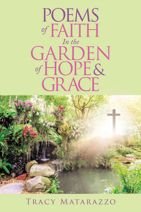 Poems of Faith in the Garden of Hope & Grace -  Tracy Matarazzo