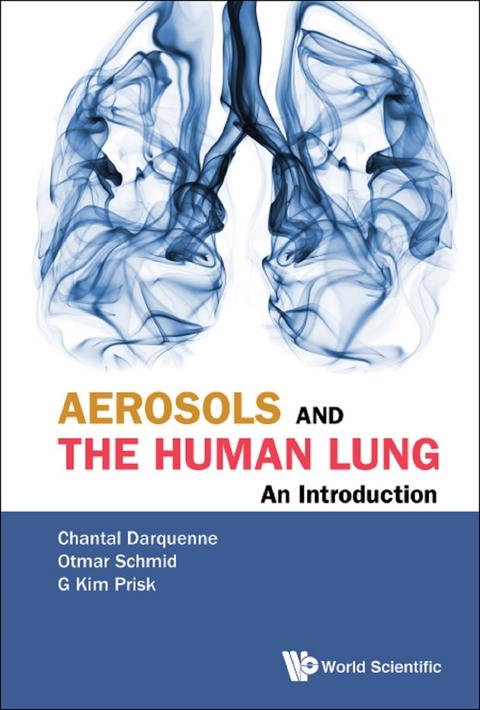 AEROSOLS AND THE HUMAN LUNG: AN INTRODUCTION - Chantal J Darquenne, Otmar Schmid, G Kim Prisk