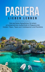 Paguera lieben lernen: Der perfekte Reiseführer für einen unvergesslichen Aufenthalt in Paguera inkl. Insider-Tipps, Tipps zum Geldsparen und Packliste - Imke Tammlinger