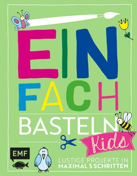 Einfach Basteln Kids - Swantje Lindemann, Verena Wöhlk Appel, Daniela Fugger