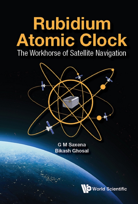 Rubidium Atomic Clock: The Workhorse Of Satellite Navigation -  Ghosal Bikash Ghosal,  Saxena G M Saxena