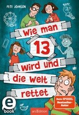 Wie man 13 wird und die Welt rettet (Wie man 13 wird 3) -  Pete Johnson