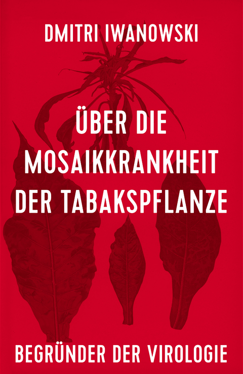 Über die Mosaikkrankheit der Tabakspflanze - Dmitri Iwanowski