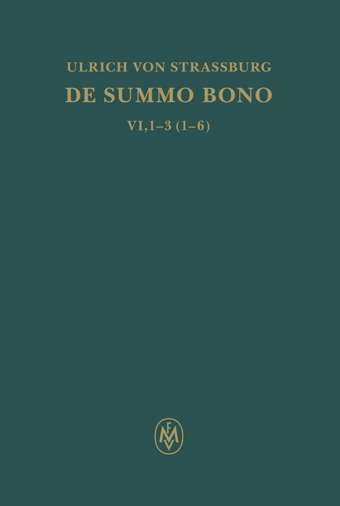 De summo bono. Liber VI, Tractatus 1-3,6 -  Ulrich von Straßburg